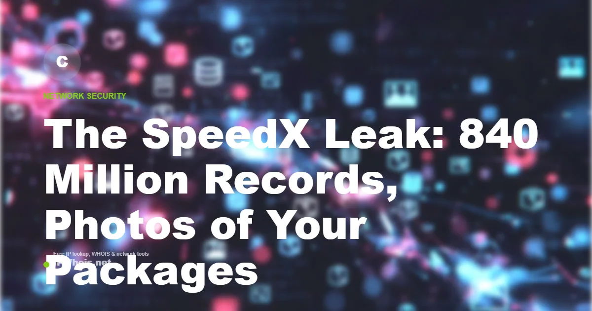The SpeedX Leak: 840 Million Records, Photos of Your Packages, and One Wrong Setting