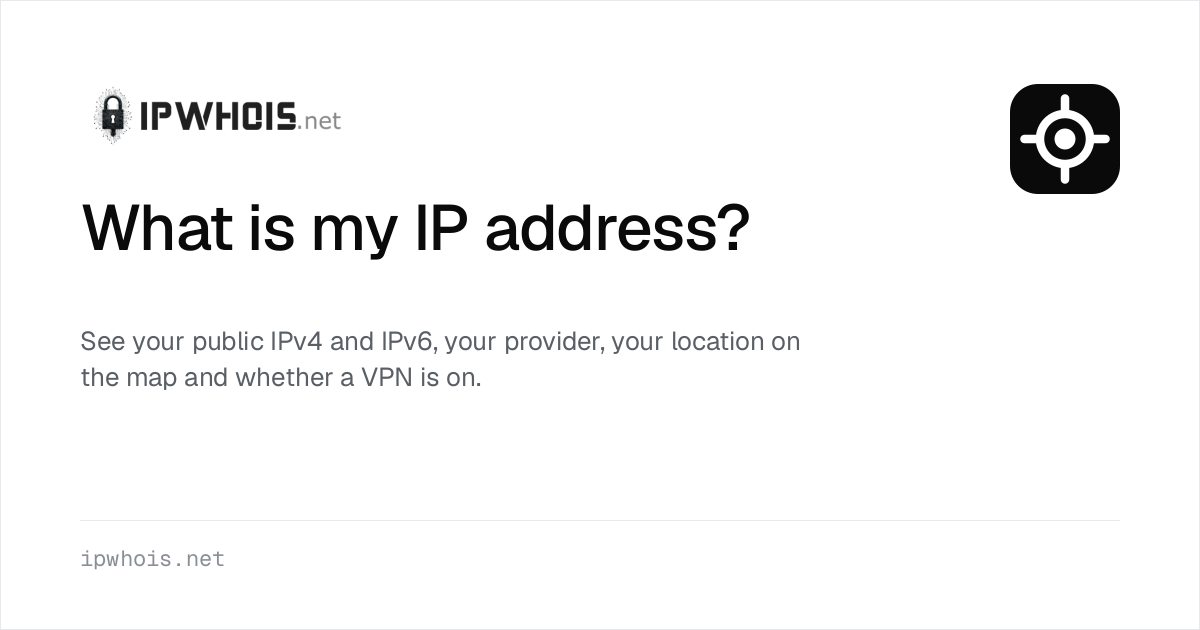 What Is My IP Address? Show My Public IP, Location & ISP